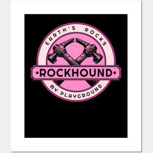 Earth's Rocks My Playground- Rockhound - Rockhounding Posters and Art